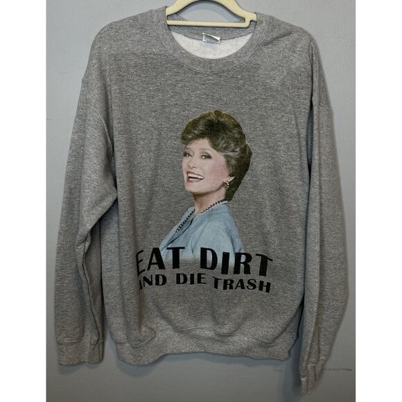 Golden Girls Blanche Sweatshirt Eat Dirt Trash Funny Gray Grey Large - Picture 1 of 5